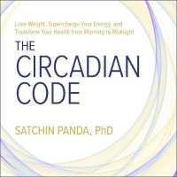 The Circadian Code (8-Volume Set) : Lose Weight, Supercharge Your Energy, and Transform Your Health from Morning to Midnight （Unabridged）