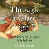 Through a Glass Brightly (8-Volume Set) : Using Science to See Our Species as We Really Are （Unabridged）