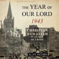 The Year of Our Lord 1943 (7-Volume Set) : Christian Humanism in an Age of Crisis （Unabridged）