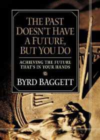 The Past Doesn't Have a Future, but You Do : Achieving the Future That's in Your Hands