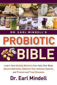 Dr. Earl Mindell's Probiotic Bible : Learn how healthy bacteria can help your body absorb nutrients, enhance your immune system, and prevent and treat diseases. （2ND）