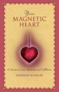 Your Magnetic Heart : 10 Secrets of Love, Attraction and Fulfillment