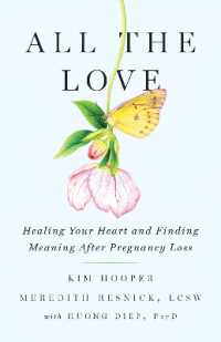 All the Love : Healing Your Heart and Finding Meaning after Pregnancy Loss