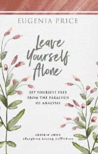 Leave Yourself Alone : Set Yourself Free from the Paralysis of Analysis