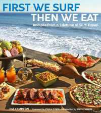 First We Surf, Then We Eat : Recipes from a Lifetime of Surf Travel