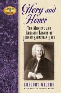 Glory and Honor : The Music and Artistic Legacy of Johann Sebastian Bach