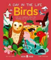 Birds (a Day in the Life) : What Do Flamingos, Owls, and Penguins Get Up to All Day? (Day in the Life)