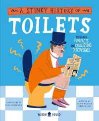 A Stinky History of Toilets : Flush with Fun Facts and Disgusting Discoveries (Wacky Histories)