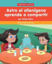 Astro El Alienígena Aprende a Compartir (Astro the Alien Learns about Sharing) (Astro El Alienígena (Astro the Alien))