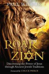 Roar from Zion : Discovering the Power of Jesus through Ancient Jewish Traditions