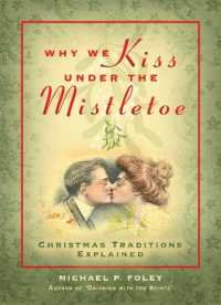 Why We Kiss under the Mistletoe : Christmas Traditions Explained -- Hardback