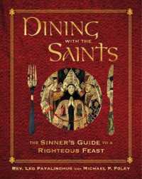 Dining with the Saints : The Sinner's Guide to a Righteous Feast
