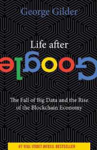 Life after Google : The Fall of Big Data and the Rise of the Blockchain Economy