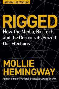Rigged : How the Media, Big Tech, and the Democrats Seized Our Elections
