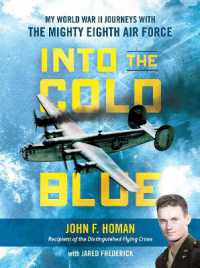 Into the Cold Blue : My World War II Journeys with the Mighty Eighth Air Force