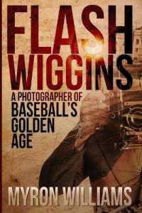 Flash Wiggins : A Photographer of Baseball's Golden Age1