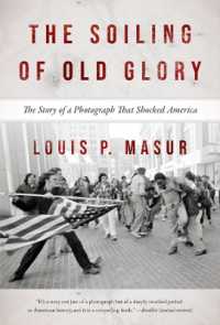 The Soiling of Old Glory : The Story of a Photograph That Shocked America （Second）