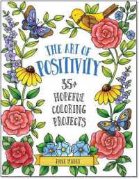 Art of Positivity : 35+ Hopeful Coloring Projects -- Paperback / softback