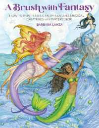 A Brush with Fantasy : How to Paint Enchanted Fairies, Mermaids and Fantasy Creatures with Watercolor (Get Creative 6)