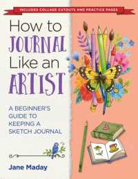 How to Journal Like an Artist : A Beginner's Guide to Keeping a Sketch Journal -- Paperback / softback