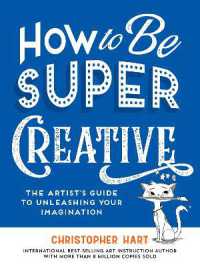 How to Be Super Creative : The Artist's Guide to Unleashing Your Imagination