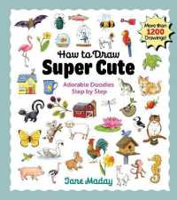 How to Draw Super Cute : Adorable Doodles Step by Step - Easy Guide to How to Draw Everything for Kids & Adults