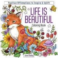 Life Is Beautiful Coloring Book : Positive Affirmations to Inspire & Uplift