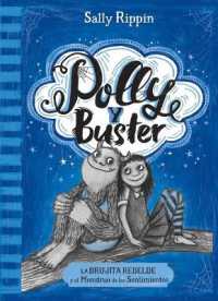 La Brujita Rebelde Y El Monstruo de Los Sentimientos (Polly Y Buster)