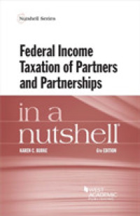 パートナーシップに対する連邦所得税法（第６版）<br>Federal Income Taxation of Partners and Partnerships in a Nutshell (Nutshell Series) （6TH）