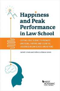 Happiness and Peak Performance in Law School : Cutting-Edge Science to Promote Emotional Thriving and Cognitive Greatness in Law School and Beyond (Academic and Career Success Series)