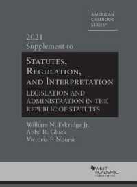 Statutes, Regulation, and Interpretation : Legislation and Administration in the Republic of Statutes, 2021 Supplement (American Casebook Series)