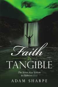 Faith Is Tangible : The Seven Key System to Hebrews 11:1