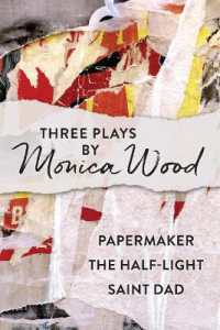 Three Plays by Monica Wood : Papermaker, the Half-Light, Saint Dad