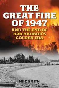 The Great Fire of 1947 : And the End of Bar Harbor's Golden Era