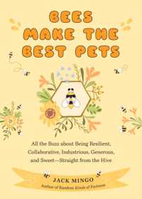 Bees Make the Best Pets : All the Buzz about Being Resilient, Collaborative, Industrious, Generous, and Sweet-Straight from the Hive (Beekeeping Beginners)