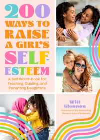 200 Ways to Raise a Girl's Self-Esteem : A Self Worth Book for Teaching, Guiding, and Parenting Daughters (Adolescent Health, Psychology, & Counseling)