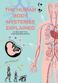 The Human Body Mysteries Explained : An Illustrated Parts of the Body Book for Kids (Infographics for Kids!)