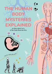 The Human Body Mysteries Explained : An Illustrated Parts of the Body Book for Kids (Human Anatomy for Children) (Ages 8-12)
