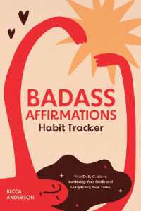 Badass Affirmations Habit Tracker : Your Daily Guide to Achieving Your Goals and Completing Your Tasks (Badass Affirmations Productivity Book) (Badass Affirmations)