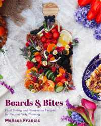 Boards and Bites : Food Styling and Homemade Recipes for Elegant Party Planning