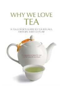 Why We Love Tea : A Tea Lover's Guide to Tea Rituals, History, and Culture (How to Make Tea, Gift for Tea Lovers)
