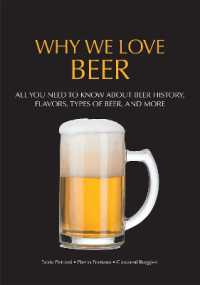 Why We Love Beer : All You Need to Know about Beer History, Flavors, Types of Beer, and More (Brewing Culture Explained)
