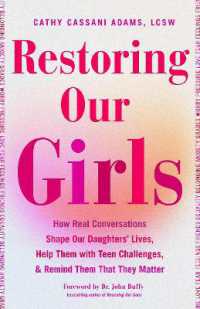 Restoring Our Girls : How Real Conversations Shape Our Daughters' Lives, Help Them with Teen Challenges, and Remind Them That They Matter