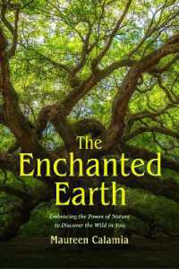 The Enchanted Earth : Embracing the Power of Nature to Discover the Wild in You