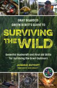 Surviving the Wild : Essential Bushcraft and First Aid Skills for Surviving the Great Outdoors (Wilderness Survival)