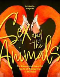Sex and the Animals : The Bizarre and Beautiful World of Procreating in the Wild