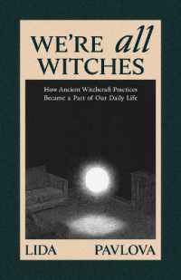 We're All Witches : How Ancient Magic Lives in Our Everyday Rituals and Traditions