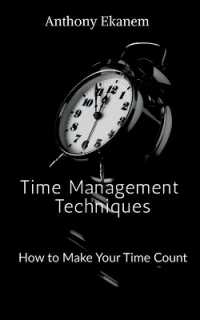 Time Management Techniques : How to Make Your Time Count