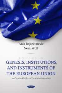 Genesis, Institutions, and Instruments of the European Union: A Concise Guide on Euro-Multilateralism : A Concise Guide on Euro-Multilateralism