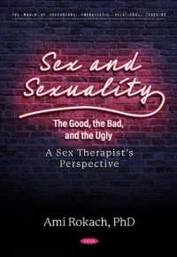 Sex and Sexuality: The Good, the Bad, and the Ugly. a Sex Therapist's Perspective (The World of Psychology: Therapeutic, Relational, Teaching)